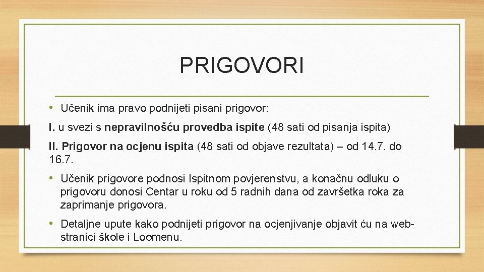 PRIGOVORI • Učenik ima pravo podnijeti pisani prigovor: I. u svezi s nepravilnošću provedba