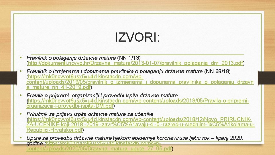 IZVORI: • Pravilnik o polaganju državne mature (NN 1/13) (http: //dokumenti. ncvvo. hr/Drzavna_matura/2013 -01