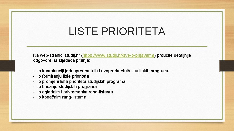 LISTE PRIORITETA Na web-stranici studij. hr (https: //www. studij. hr/sve-o-prijavama) proučite detaljnije odgovore na