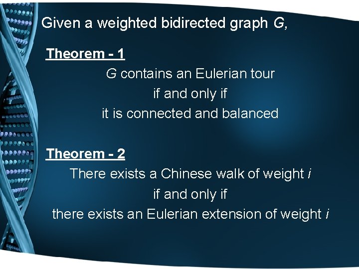 Given a weighted bidirected graph G, Theorem - 1 G contains an Eulerian tour