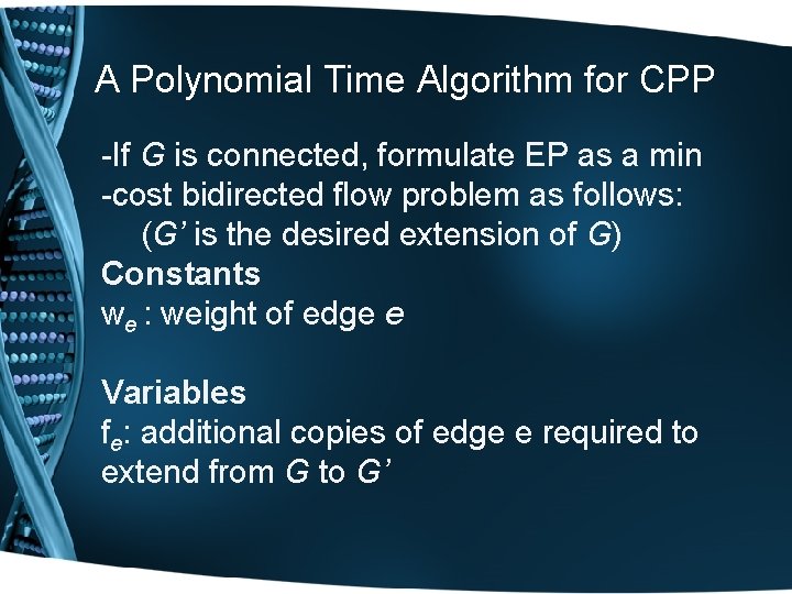 A Polynomial Time Algorithm for CPP -If G is connected, formulate EP as a