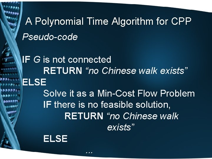 A Polynomial Time Algorithm for CPP Pseudo-code IF G is not connected RETURN “no