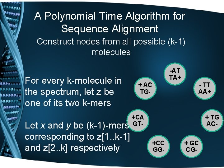 A Polynomial Time Algorithm for Sequence Alignment Construct nodes from all possible (k-1) molecules