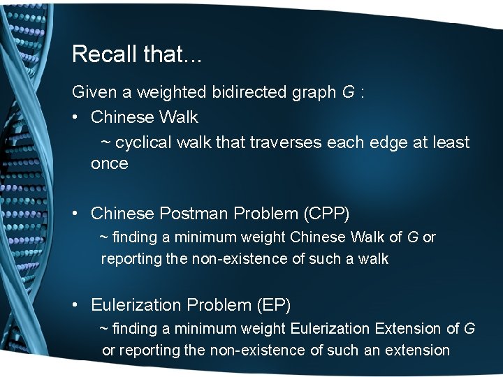 Recall that. . . Given a weighted bidirected graph G : • Chinese Walk