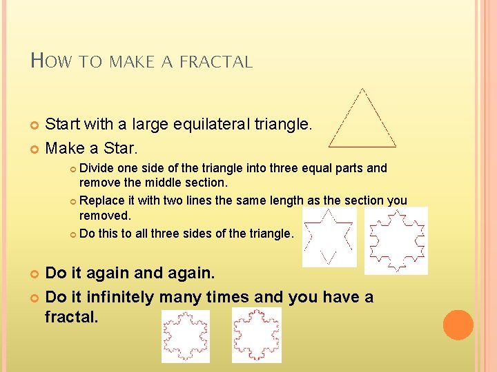 HOW TO MAKE A FRACTAL Start with a large equilateral triangle. Make a Star.