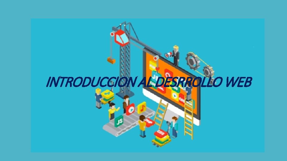 INTRODUCCION AL DESRROLLO WEB 