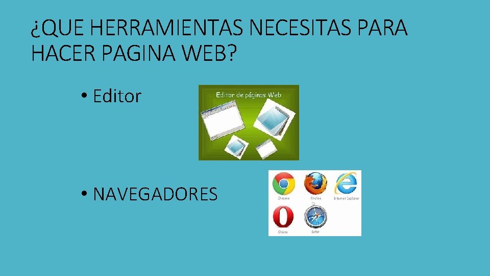 ¿QUE HERRAMIENTAS NECESITAS PARA HACER PAGINA WEB? • Editor • NAVEGADORES 