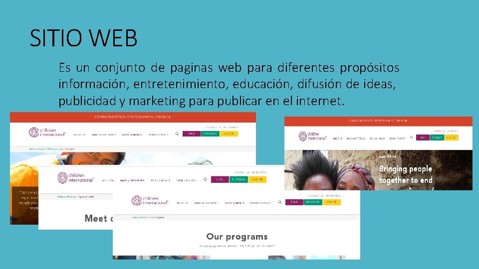 SITIO WEB Es un conjunto de paginas web para diferentes propósitos información, entretenimiento, educación,