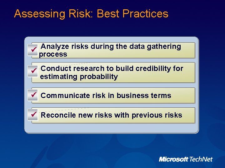 Assessing Risk: Best Practices ü Analyze risks during the data gathering process ü Conduct