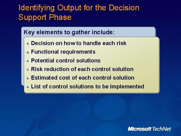 Identifying Output for the Decision Support Phase Key elements to gather include: Decision on