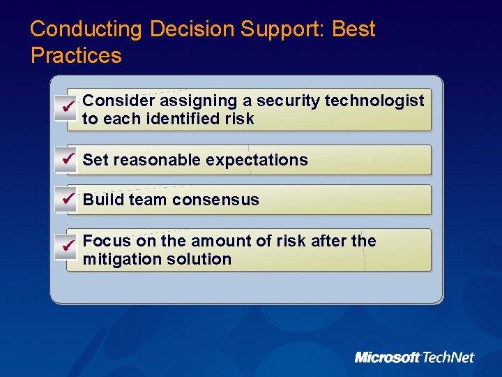 Conducting Decision Support: Best Practices ü Consider assigning a security technologist to each identified