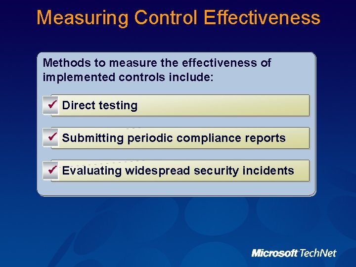 Measuring Control Effectiveness Methods to measure the effectiveness of implemented controls include: ü Direct