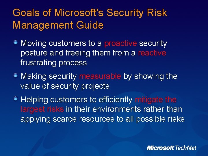 Goals of Microsoft's Security Risk Management Guide Moving customers to a proactive security posture