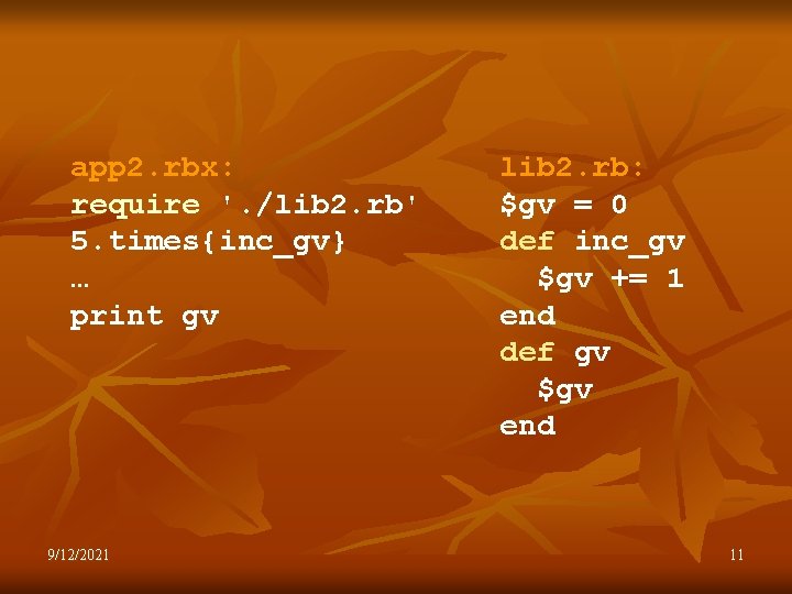 app 2. rbx: require '. /lib 2. rb' 5. times{inc_gv} … print gv 9/12/2021