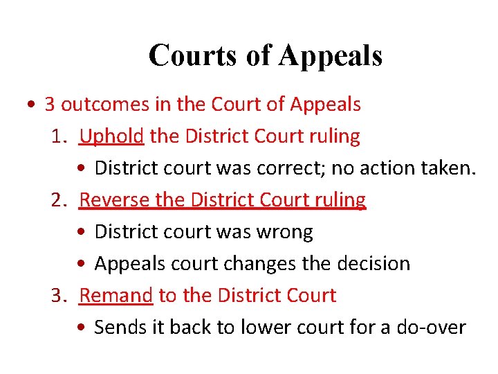 Courts of Appeals • 3 outcomes in the Court of Appeals 1. Uphold the