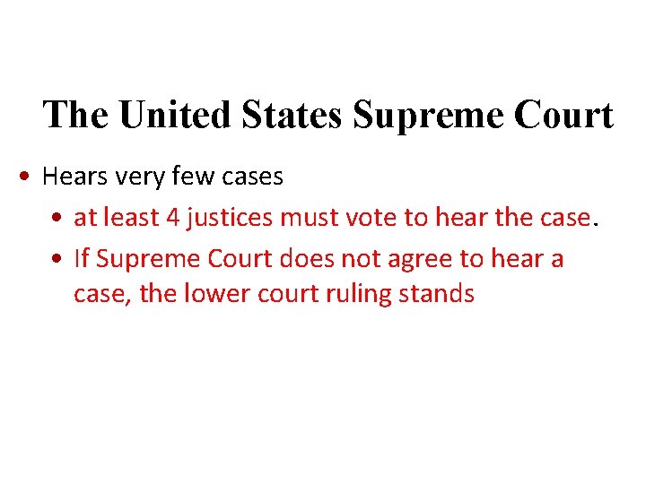 The United States Supreme Court • Hears very few cases • at least 4