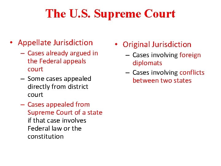 The U. S. Supreme Court • Appellate Jurisdiction – Cases already argued in the