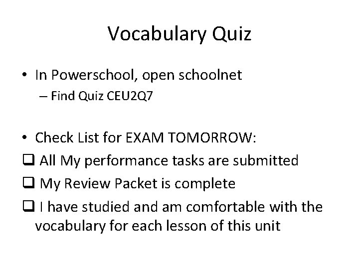 Vocabulary Quiz • In Powerschool, open schoolnet – Find Quiz CEU 2 Q 7