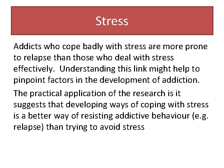 Stress Addicts who cope badly with stress are more prone to relapse than those