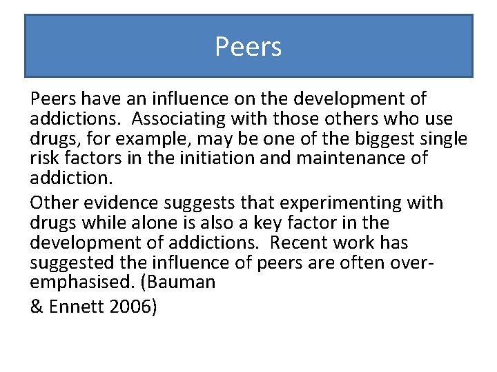 Peers have an influence on the development of addictions. Associating with those others who