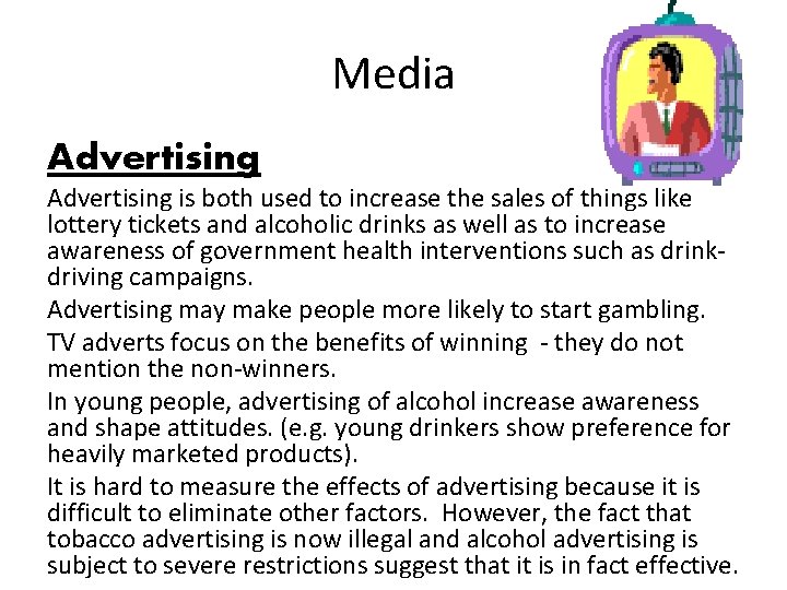 Media Advertising is both used to increase the sales of things like lottery tickets