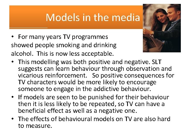 Models in the media • For many years TV programmes showed people smoking and