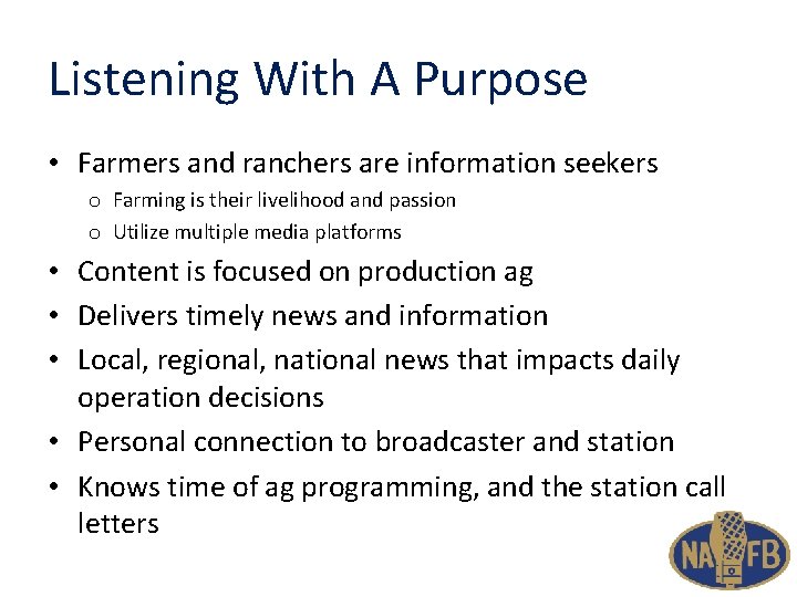 Listening With A Purpose • Farmers and ranchers are information seekers o Farming is