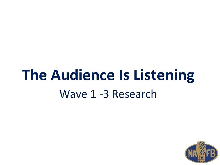 The Audience Is Listening Wave 1 -3 Research 