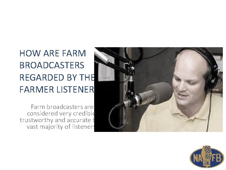 HOW ARE FARM BROADCASTERS REGARDED BY THEIR FARMER LISTENERS Farm broadcasters are considered very