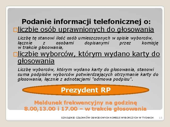 Podanie informacji telefonicznej o: �liczbie osób uprawnionych do głosowania Liczbę tę stanowi ilość osób