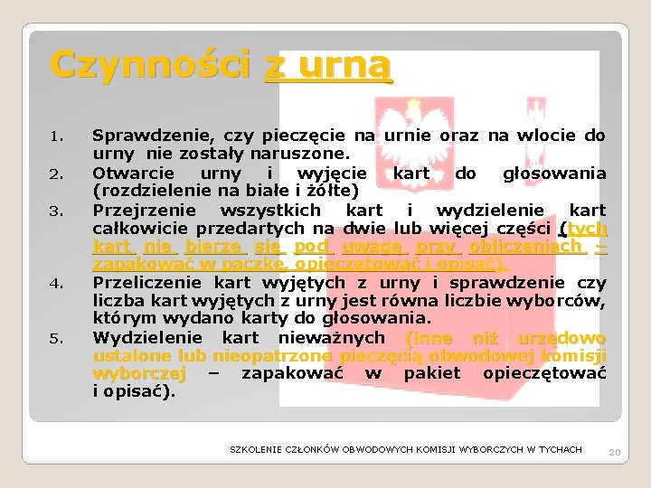 Czynności z urną 1. 2. 3. 4. 5. Sprawdzenie, czy pieczęcie na urnie oraz