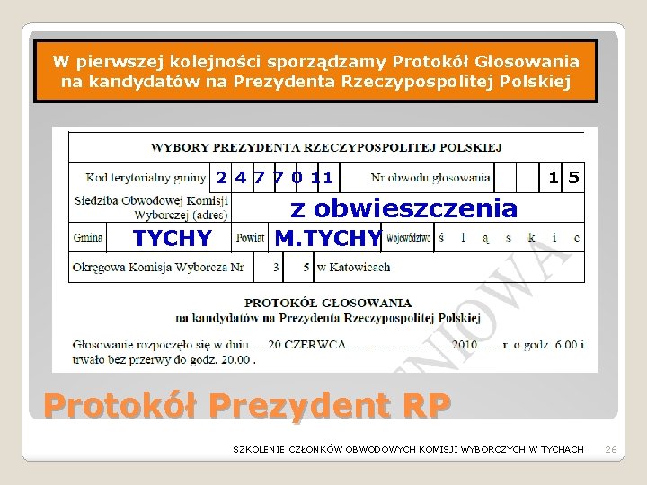 W pierwszej kolejności sporządzamy Protokół Głosowania na kandydatów na Prezydenta Rzeczypospolitej Polskiej 2 4