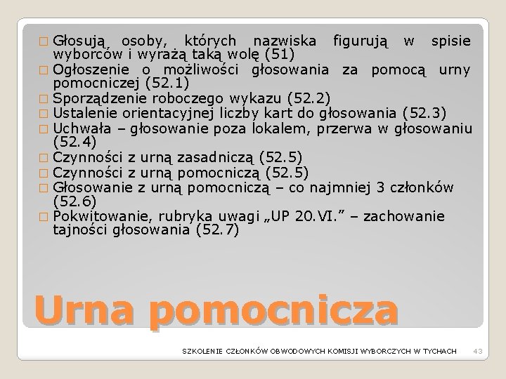 � Głosują osoby, których nazwiska figurują w spisie wyborców i wyrażą taką wolę (51)