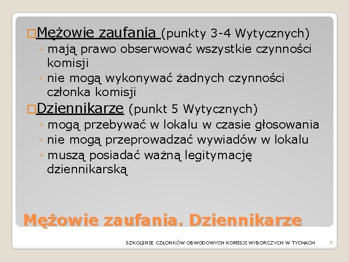 �Mężowie zaufania (punkty 3 -4 Wytycznych) ◦ mają prawo obserwować wszystkie czynności komisji ◦