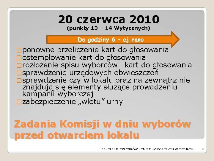 20 czerwca 2010 (punkty 13 – 14 Wytycznych) Do godziny 6 – ej rano