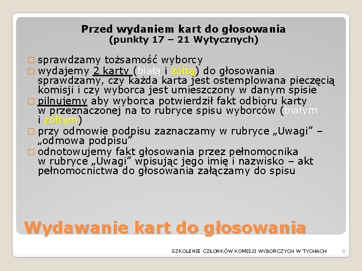 Przed wydaniem kart do głosowania (punkty 17 – 21 Wytycznych) � sprawdzamy tożsamość wyborcy