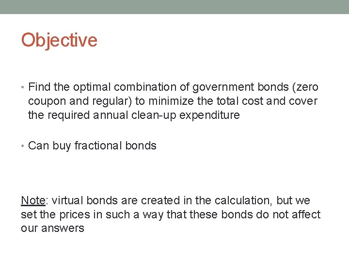 Objective • Find the optimal combination of government bonds (zero coupon and regular) to