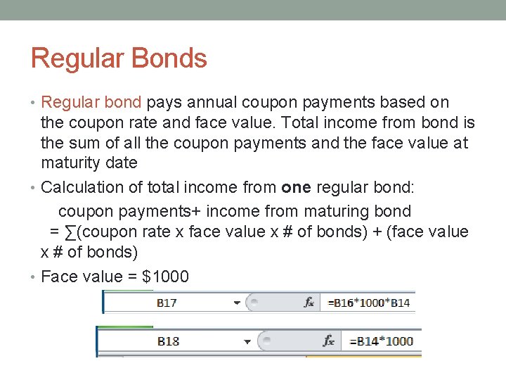 Regular Bonds • Regular bond pays annual coupon payments based on the coupon rate