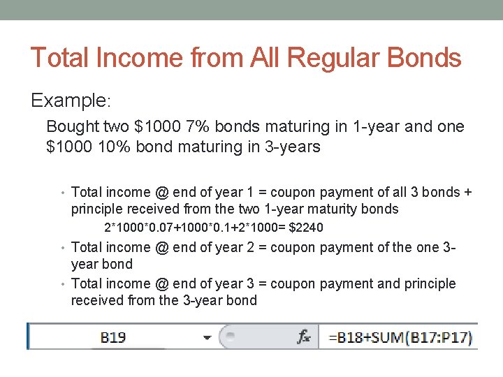 Total Income from All Regular Bonds Example: Bought two $1000 7% bonds maturing in