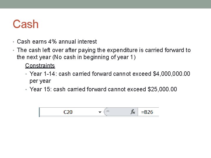 Cash • Cash earns 4% annual interest • The cash left over after paying