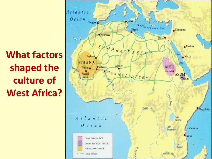 What factors shaped the culture of West Africa? What factors shaped the culture of West Africa?