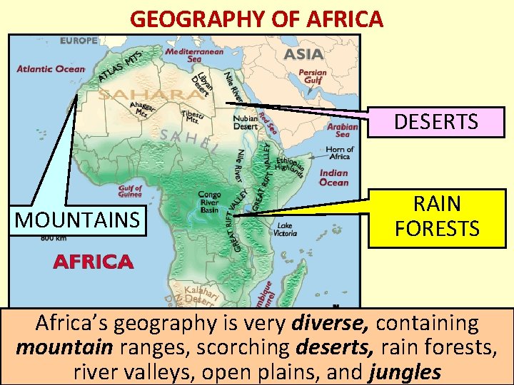 GEOGRAPHY OF AFRICA DESERTS MOUNTAINS RAIN FORESTS Africa’s geography is very diverse, containing mountain GEOGRAPHY OF AFRICA DESERTS MOUNTAINS RAIN FORESTS Africa’s geography is very diverse, containing mountain