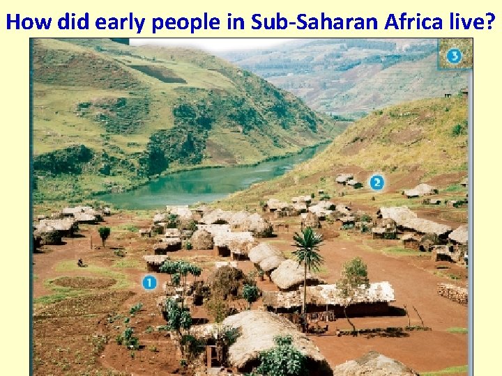 How did early people in Sub-Saharan Africa live? How did early people in Sub-Saharan Africa live?