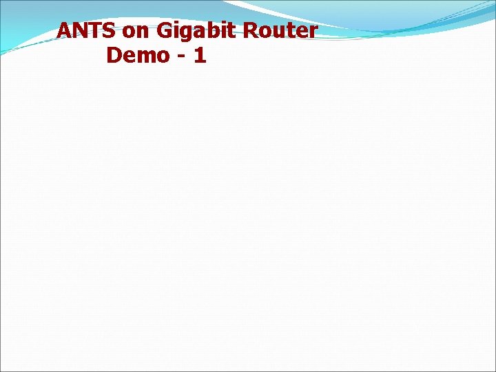 ANTS on Gigabit Router Demo - 1 
