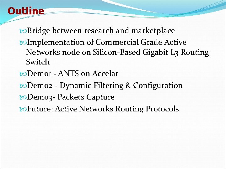 Outline Bridge between research and marketplace Implementation of Commercial Grade Active Networks node on
