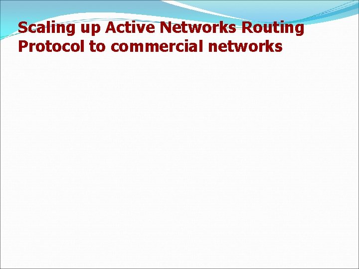Scaling up Active Networks Routing Protocol to commercial networks 
