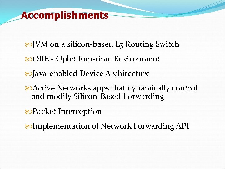 Accomplishments JVM on a silicon-based L 3 Routing Switch ORE - Oplet Run-time Environment