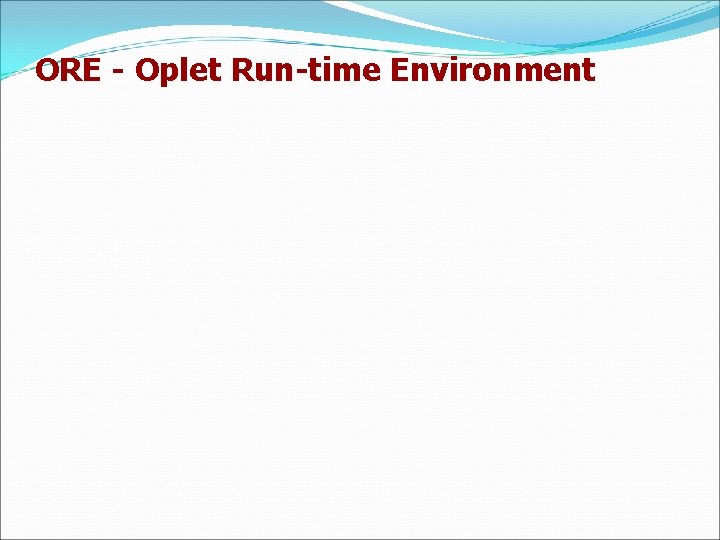 ORE - Oplet Run-time Environment 