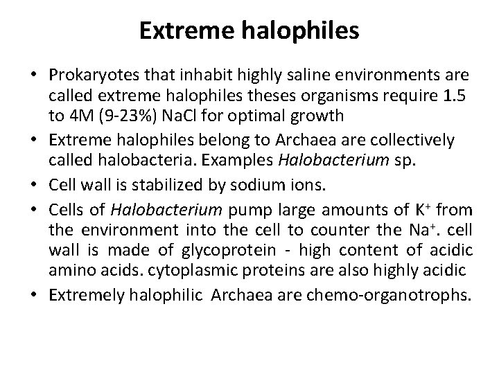 Extreme halophiles • Prokaryotes that inhabit highly saline environments are called extreme halophiles theses