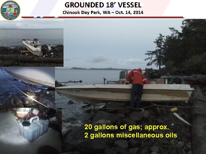 GROUNDED 18’ VESSEL Chinook Day Park, WA – Oct. 14, 2014 20 gallons of
